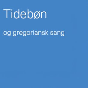 Tidebøn og gregoriansk sang