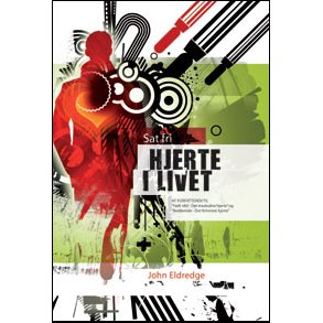 Hjerte i livet - sat fri. Af John Eldredge