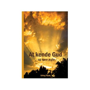 At kende Gud og være ægte