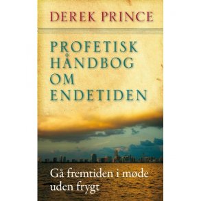 Profetisk hndbog om endetiden - af Derek Prince