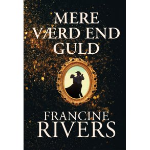 Mere vrd end guld, Francine Rivers