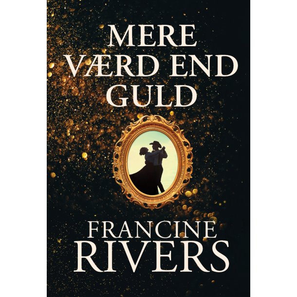 Mere vrd end guld, Francine Rivers