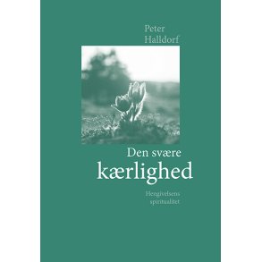 Den svre krlighed - om hengivelsens spiritualitet