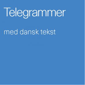 Telegrammer med dansk tekst