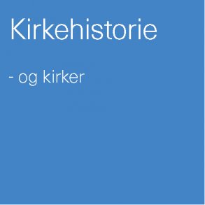 Kirker og kirkehistorie