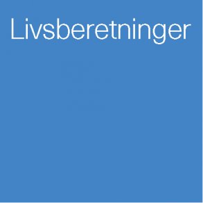 Livsberetninger